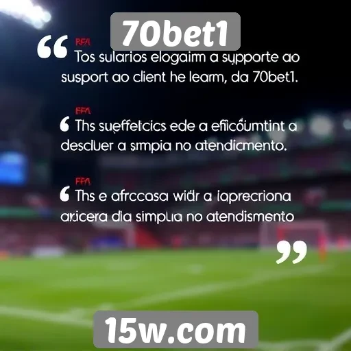 Feedback positivo dos usuários sobre suporte ao cliente 70bet1